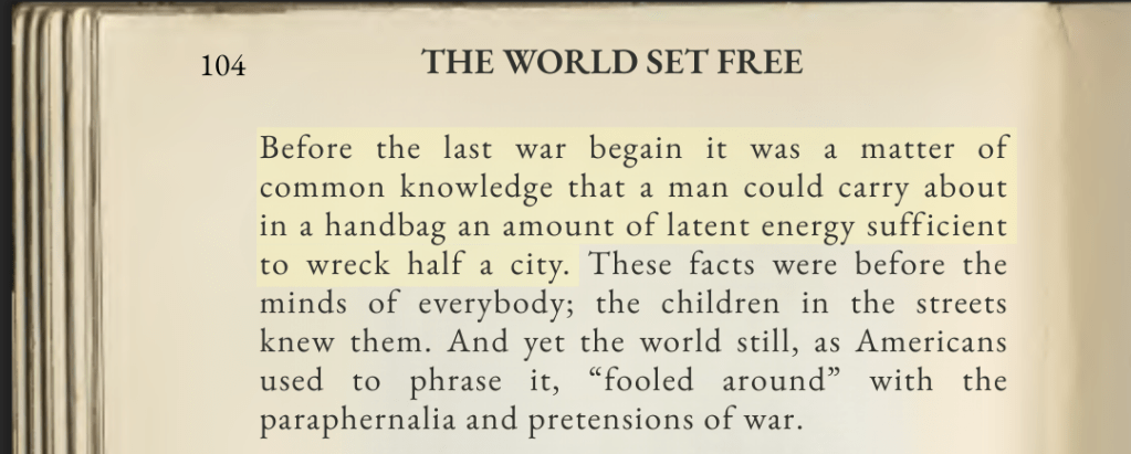 A scanned page from h. G. Wells’ 1914 novel the world set free, with a highlighted passage stating that it was common knowledge a man could carry in a handbag enough latent energy to wreck half a city. The highlighted quote foreshadows the invention of the atomic bomb.